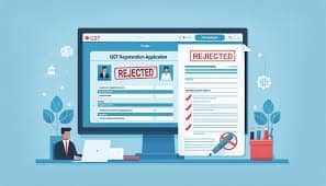 Top Reasons GST Registration Applications Get Rejected in 2026 image